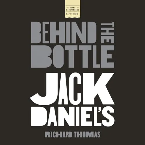 Jack Daniels: Behind the Bottle By Richard Thomas